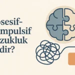 Obsesif Kompulsif Bozukluk Nedir?